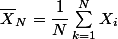 \bar{X}_N = \dfrac1N \sum_{k=1}^N X_i